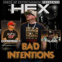 Hex - Bad Intentions (feat. Conspiracy & T-Loc) (Explicit)
