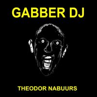 Theodor Nabuurs - Gabber DJ