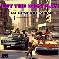 DJ General Slam - Let The Kids Play