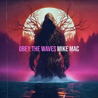 Mike Mac - Obey the Waves