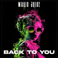 Magic Juice - Back To You