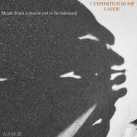 theFILMNERD - 1 EXPOSITION DUMP LATER! (music from a movie yet to be released) (A.S-H.M.)