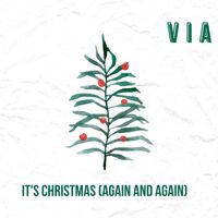 VIA - It's Christmas (Again and Again)