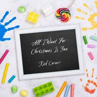 Kid Corner - All I Want For Christmas Is You