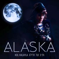 Alaska - קול הלילה Kol Halayla