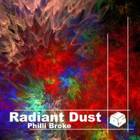 Philli Broke - Radiant Dust
