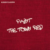 Alban Claudin - Paint the Town Red