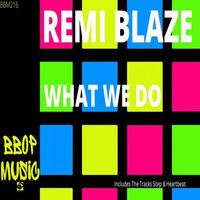 Remi Blaze - What We Do