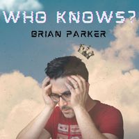 Brian Parker - Who Knows?