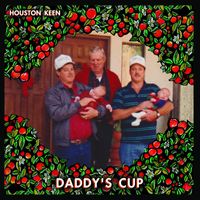 Houston Keen - Daddy's Cup