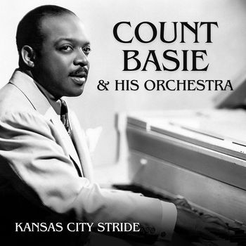 Count Basie & His Orchestra - Kansas City Stride