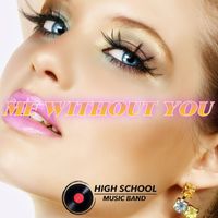 High School Music Band - Me Without You