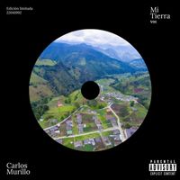 Carlos Murillo - Mi Tierra (Explicit)