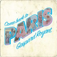 Gaspard Royant - Come Back to Paris