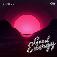 Reehaa - Good Energy (Explicit)