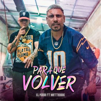 El Perro - Para Que Volver (Explicit)
