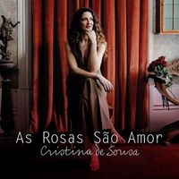 Cristina de Sousa - As Rosas São Amor