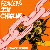 Chayse Porter - Flowers in Chains