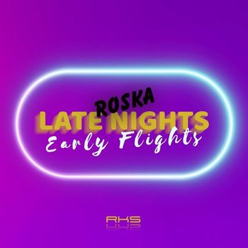 Roska - Late Nights, Early Flights