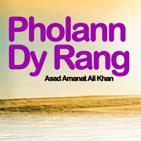 Asad Amanat Ali Khan - Pholann Dy Rang