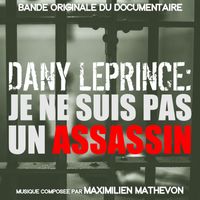 Maximilien Mathevon - Dany Leprince: je ne suis pas un assassin (Bande Originale du Documentaire)