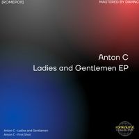 Anton C - Ladies And Gentlemen EP