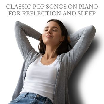 Andrew Holdsworth - Classic Pop Songs on Piano for Reflection and Sleep