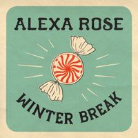 Alexa Rose - Winter Break
