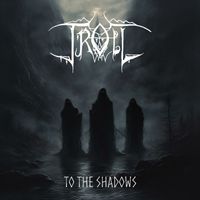 Troll - To the Shadows (Ad Mortem Aeternum)