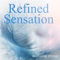 Wolfgang Ohmer - Refined Sensation