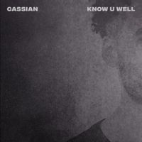 Cassian - Know U Well