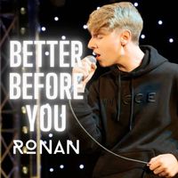 Ronan - Better Before You