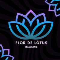 Hawkins - Flor de Lótus (Explicit)