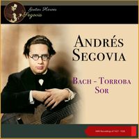 Andrés Segovia - Bach - Torroba - Sor (HMV Recordings of 1927 - 1928)