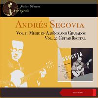 Andrés Segovia - Vol. 1: Music of Albéniz and Granados - Vol. 2: Guitar Recital (Album of 1949)
