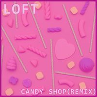 Loft - Candy Shop (Remix)
