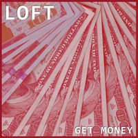 Loft - Get Money