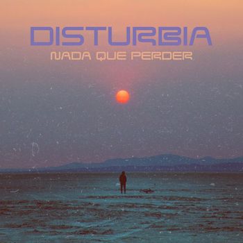 Disturbia - Nada Que Perder