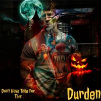 Durden - Don’t Have Time for This (Explicit)