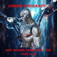 London Aircraaft - Love Machine Part I & II (Remix 2023/2024)