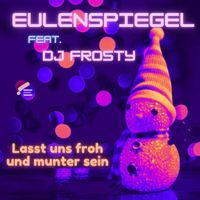 Eulenspiegel - Lasst uns froh und munter sein (feat. DJ Frosty)