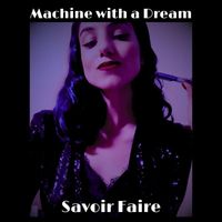 Savoir Faire - Machine with a Dream