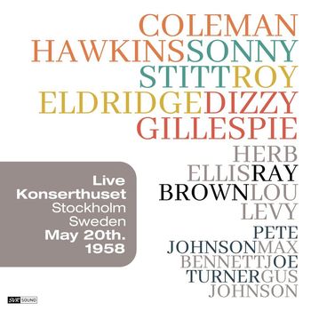Coleman Hawkins - Hawkins + Eldridge + Gillespie + Stitt - Konserthuset, Stockholm Sweden May 20th. 1958 (Live Restauración 2023)