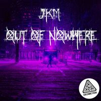 JKM - Out of Nowhere