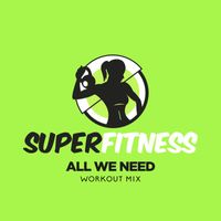 SuperFitness - All We Need (Workout Mix)