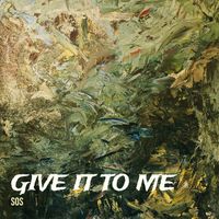 SOS - Give It to Me (Explicit)
