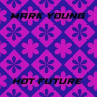 Mark Young - Hot Future