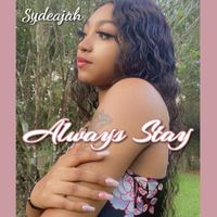Sydeajah - Always Stay