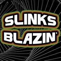 Slinks - Blazin