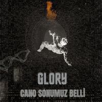 Glory - Cano Sonumuz Belli̇ (Explicit)